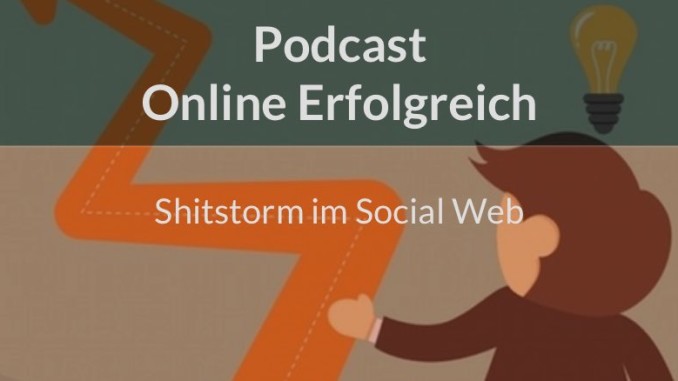 Podcast Online Erfolgreich 12 Shitstorm